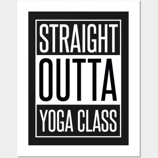 STRAIGHT OUTTA YOGA CLASS Posters and Art